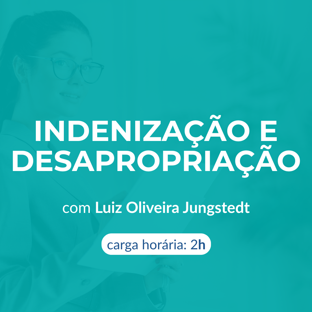 INDENIZAÇÃO E DESAPROPRIAÇÃO